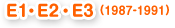 E1,E2,E3(1987-1991)