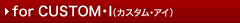 for CUSTOM�EI�i�J�X�^���E�A�C�j