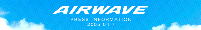 AIR WAVE PRESS INFORMATION 2005 04 7