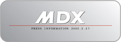 MDX PRESS INFORMATION 2003.2.27