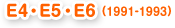 E4,E5,E6(1991-1993)