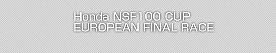 Honda NSF100 CUP EUROPEAN FINAL RACE