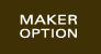 MAKER OPTION