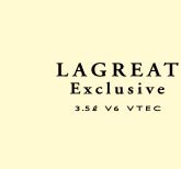 LAGREAT Exclusive 3.5L V6 VTEC
