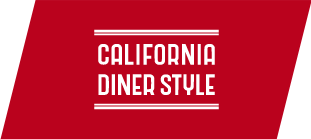 CALIFORNIA DINER STYLE