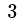3