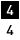 4