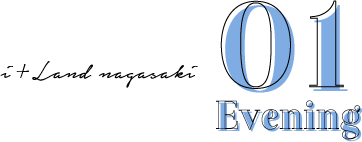 01 Evening i+Land nagasaki