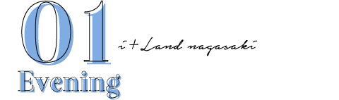 01 Evening i+Land nagasaki