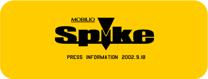 MOBILIO Spike PRESS INFORMATION 2002.9.18