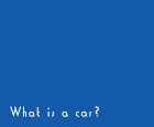 What is a car?
