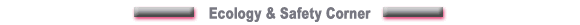 Ecology & Safety Corner