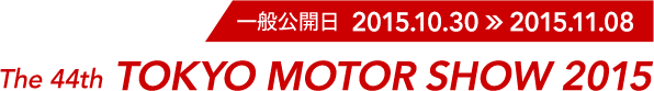 The 44th TOKYO MOTOR SHOW 2015